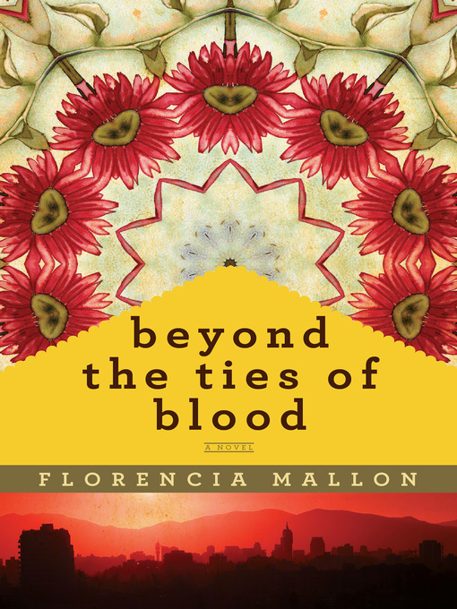 Title details for Beyond the Ties of Blood by Florencia Mallon - Available